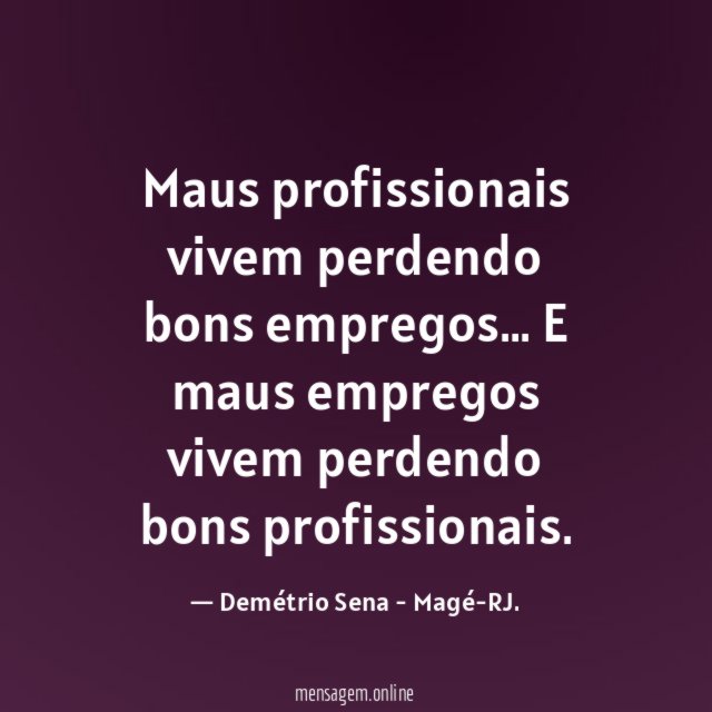 Maus profissionais vivem perdendo bons empregos