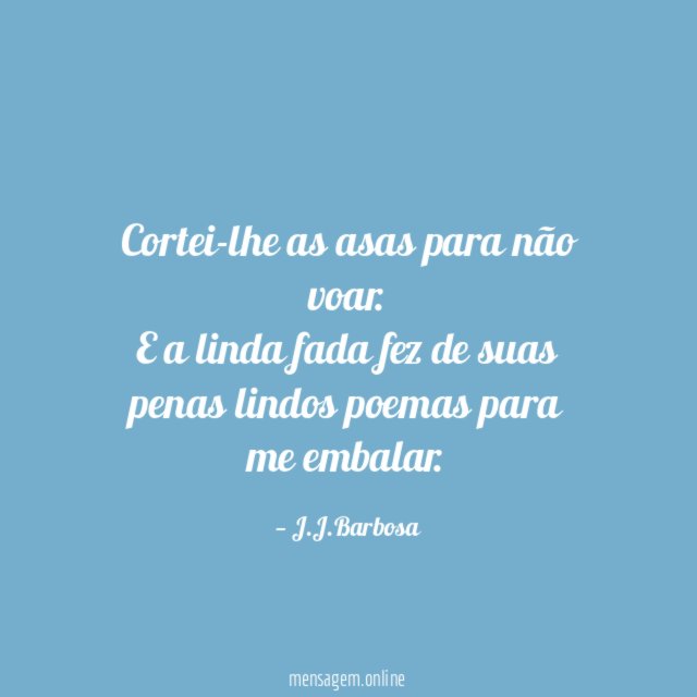 Cortei-lhe as asas para não voar