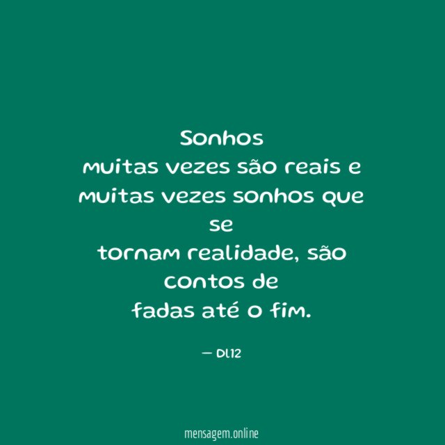 Sonhos muitas vezes são reais e muitas vezes sonhos que