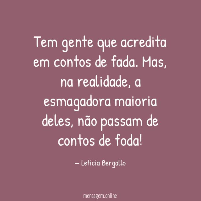 Tem gente que acredita em contos de fada