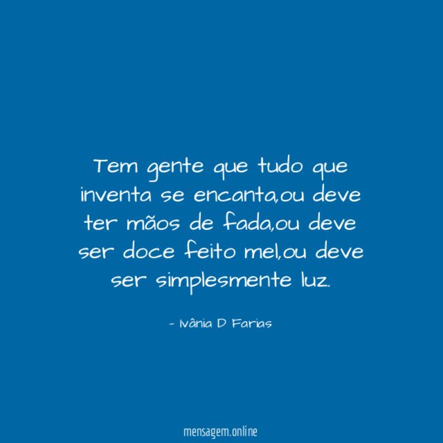 Tem gente que tudo que inventa se encanta