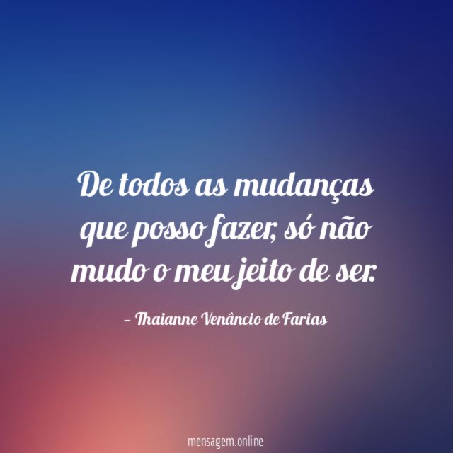 De todos as mudanças que posso fazer