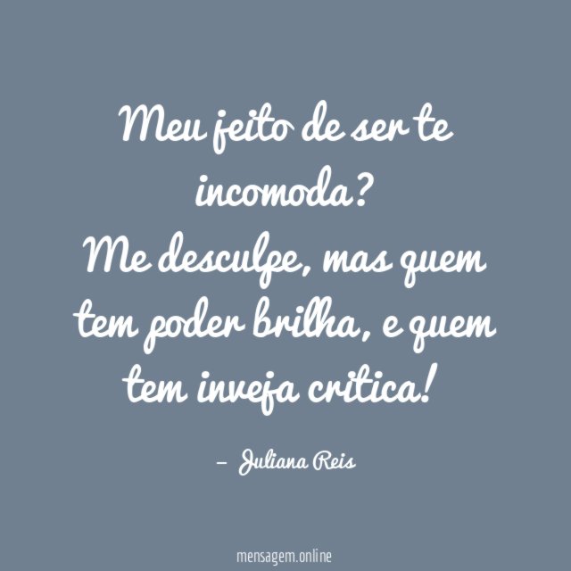 Meu jeito de ser te incomoda