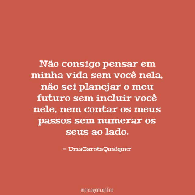 Não consigo pensar em minha vida sem você nela