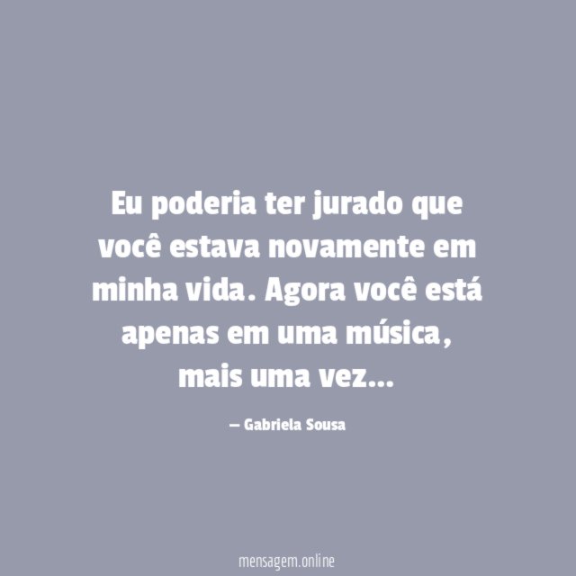 Eu poderia ter jurado que você estava novamente em minha vida