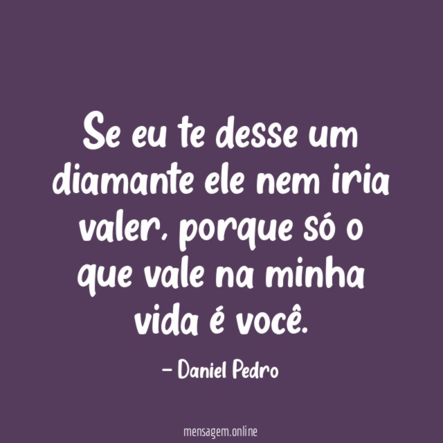 Se eu te desse um diamante ele nem iria valer