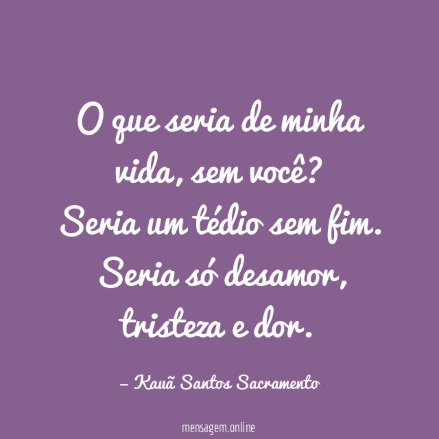 O que seria de minha vida