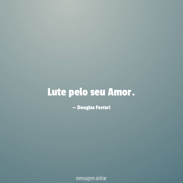 Lute pelo seu Amor