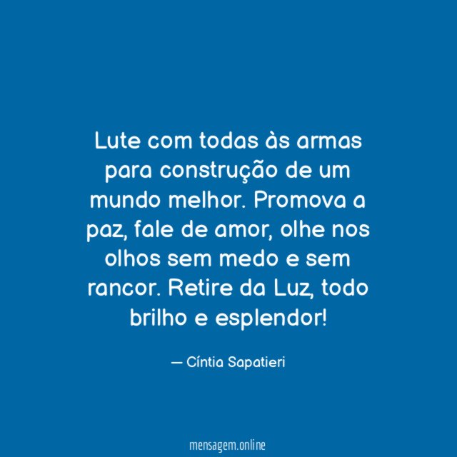 Lute com todas às armas para construção de um mundo melhor
