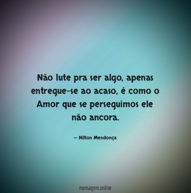 Não lute pra ser algo