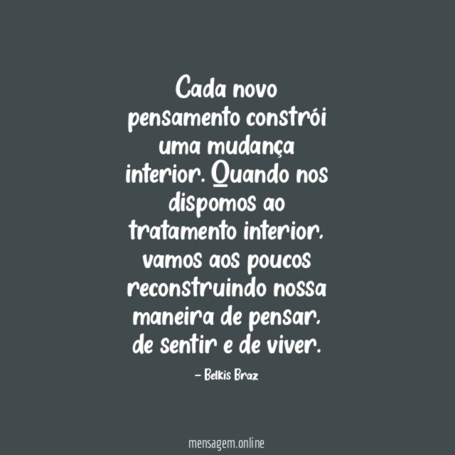 Cada novo pensamento constrói uma mudança interior