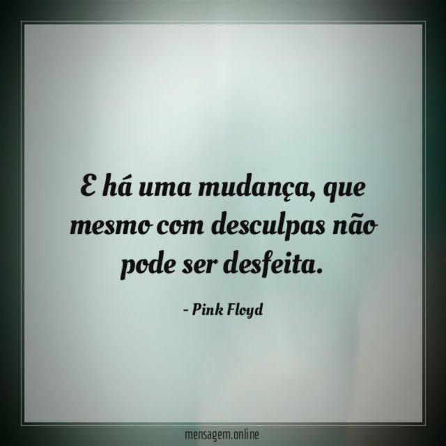 E há uma mudança