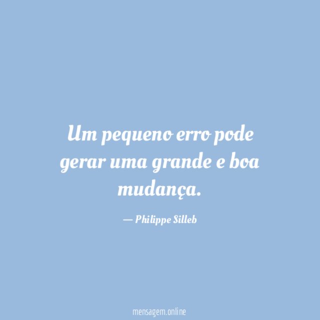 Um pequeno erro pode gerar uma grande e boa mudança