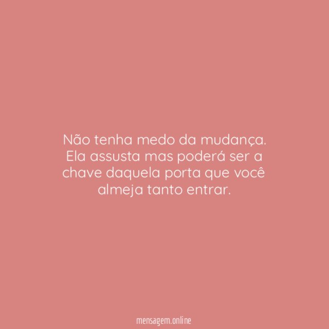 Não tenha medo da mudança