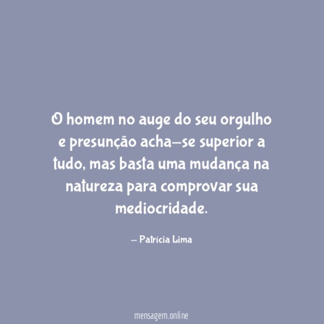 O homem no auge do seu orgulho