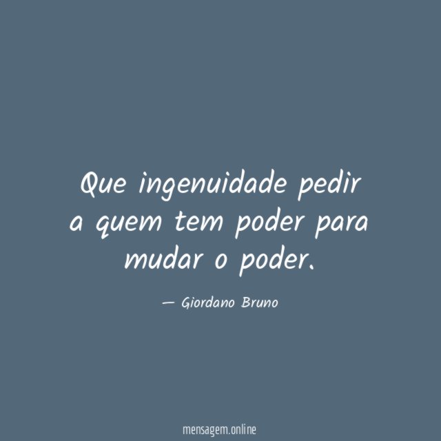 Que ingenuidade pedir a quem tem poder para mudar o poder