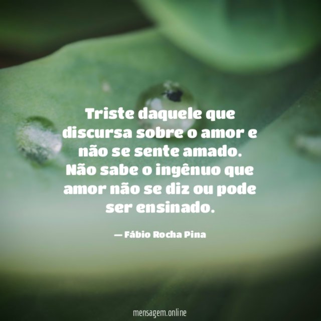 Triste daquele que discursa sobre o amor