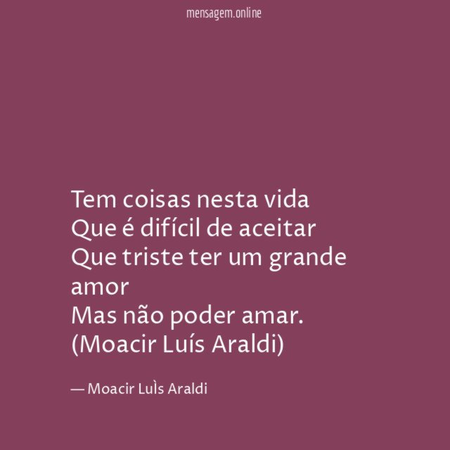 Tem coisas nesta vida Que é difícil de aceitar Que