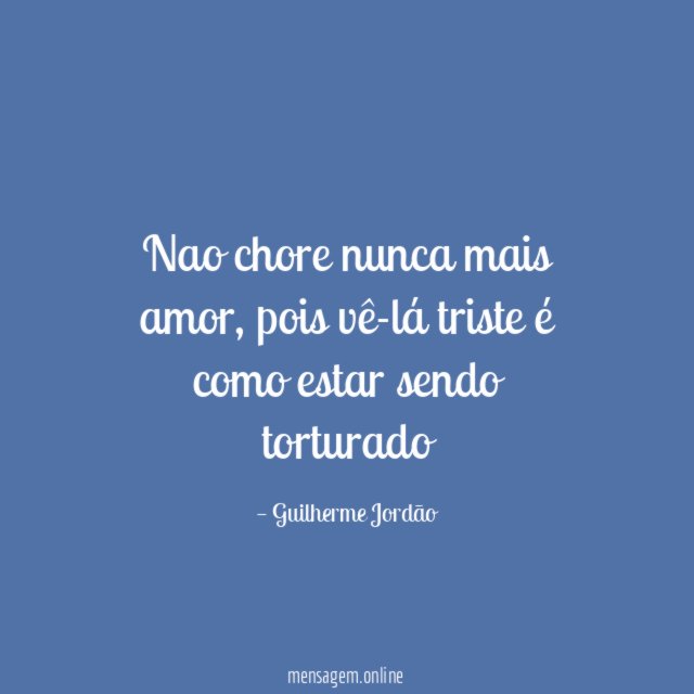 Nao chore nunca mais amor