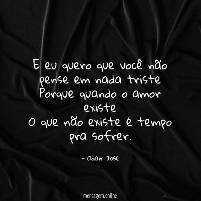 E eu quero que você não pense em