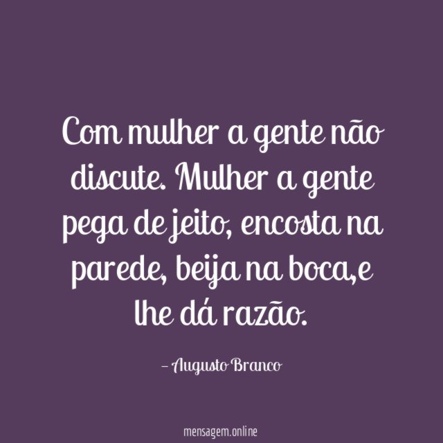 Com mulher a gente não discute