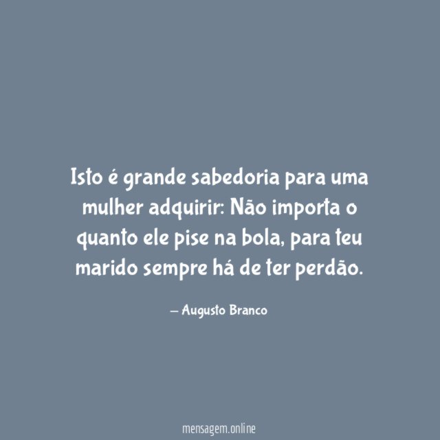 Isto é grande sabedoria para uma mulher adquirir