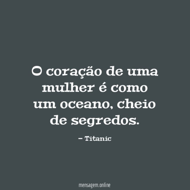 O coração de uma mulher é como um oceano