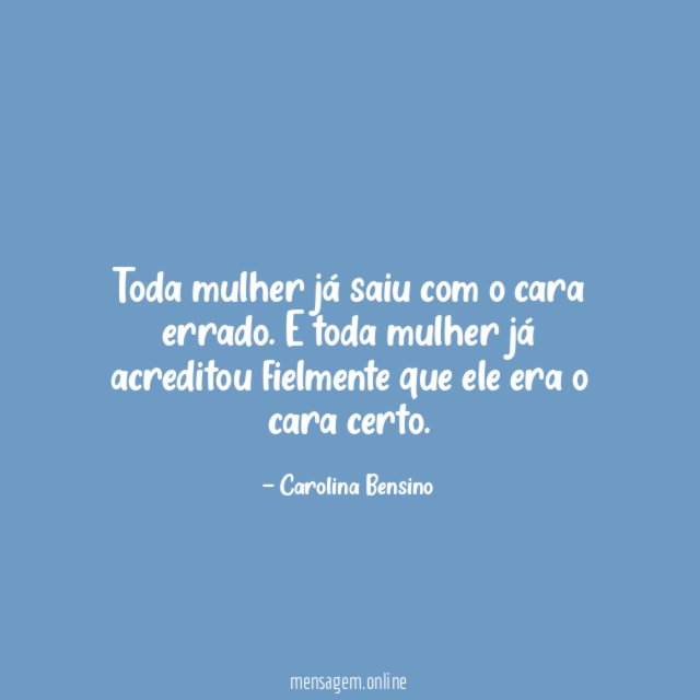 Toda mulher já saiu com o cara errado