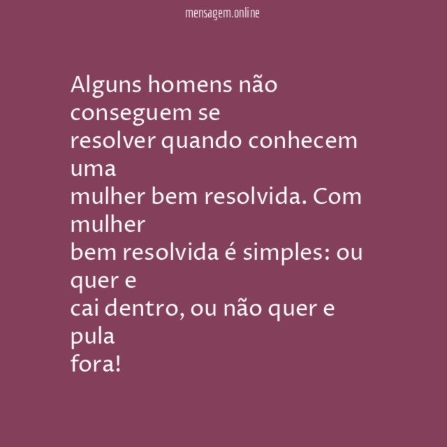 Alguns homens não conseguem se resolver quando conhecem uma mulher