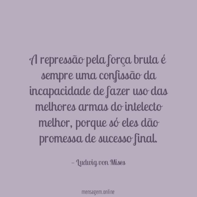 A repressão pela força bruta é sempre uma