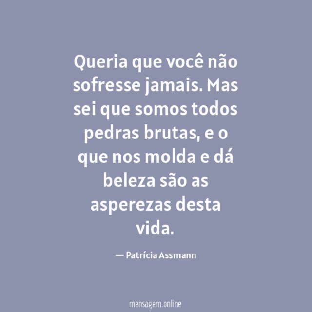 Queria que você não sofresse jamais