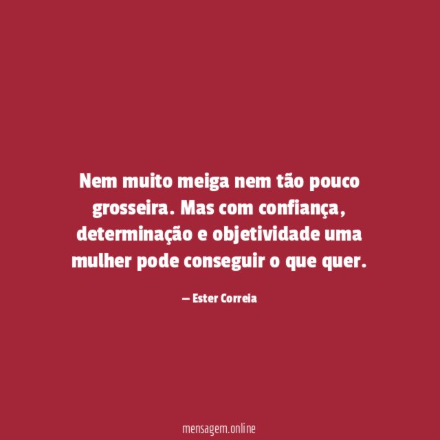 Nem muito meiga nem tão pouco grosseira