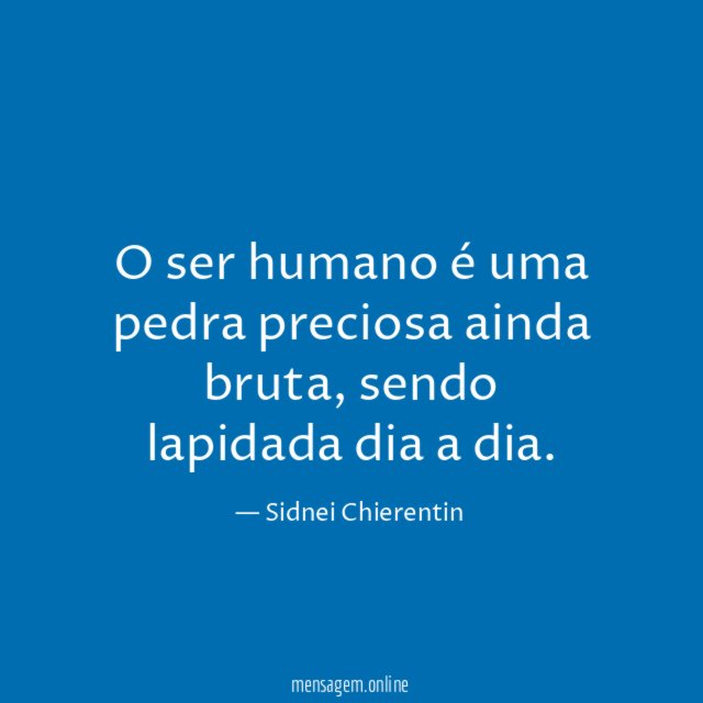 O ser humano é uma pedra preciosa ainda bruta