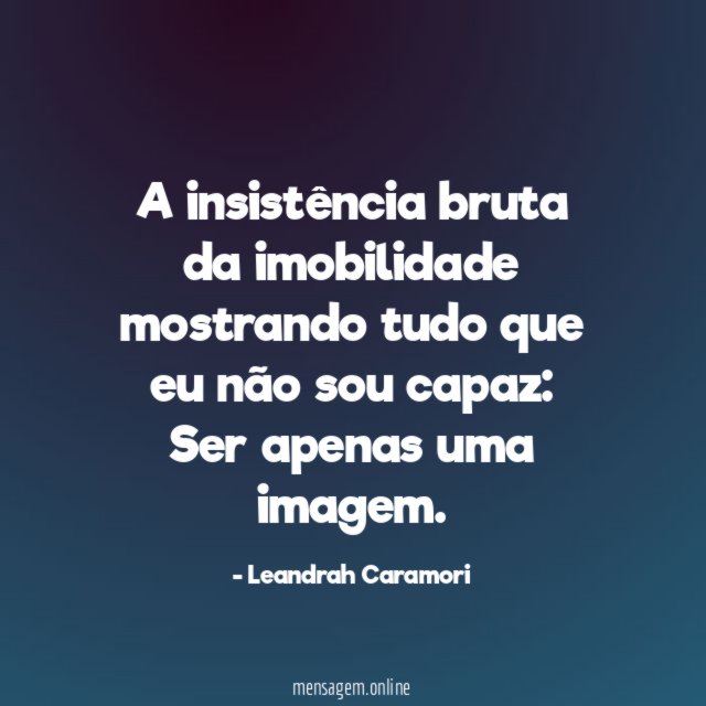 A insistência bruta da imobilidade mostrando tudo que