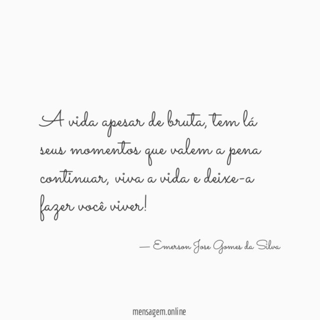 A vida apesar de bruta