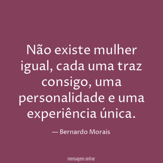 Não existe mulher igual