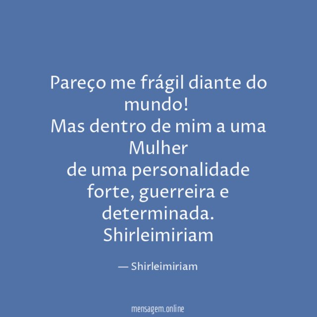 Pareço me frágil diante do mundo