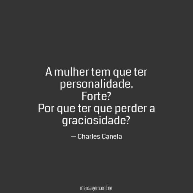 A mulher tem que ter personalidade