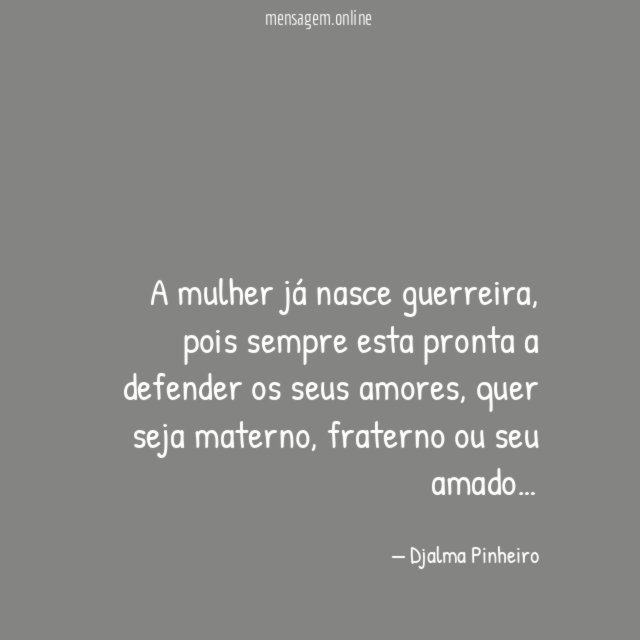 A mulher já nasce guerreira