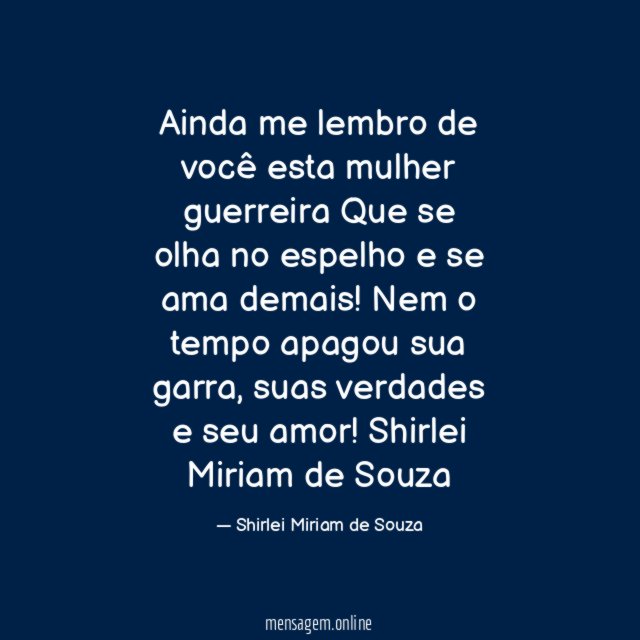 Ainda me lembro de você esta mulher guerreira Que se