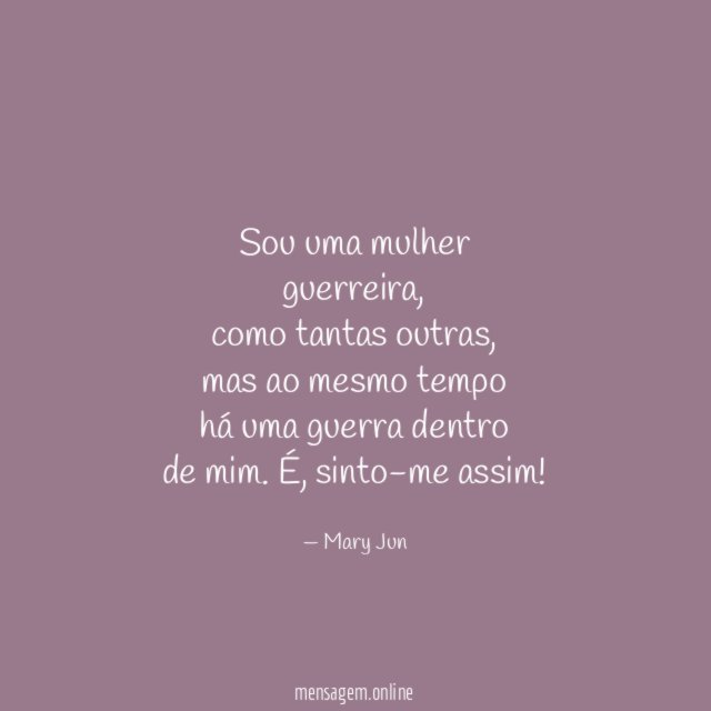 Sou uma mulher guerreira