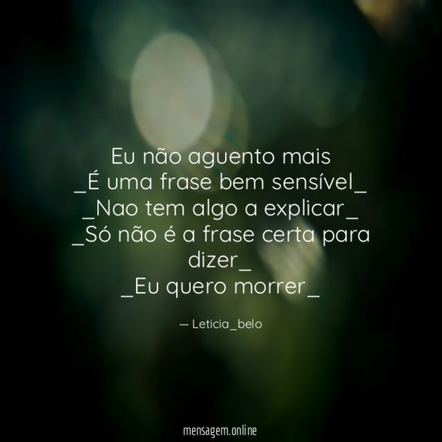 Eu não aguento mais _É uma frase bem sensível_ _Nao