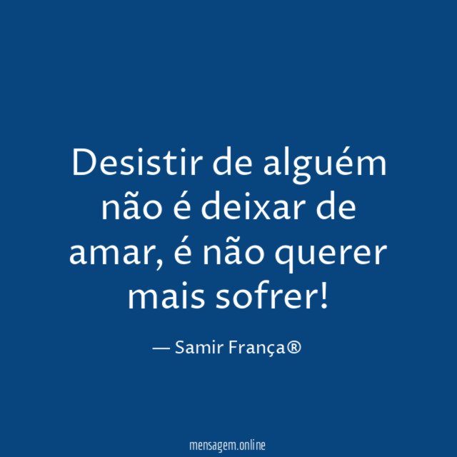 Desistir de alguém não é deixar de amar