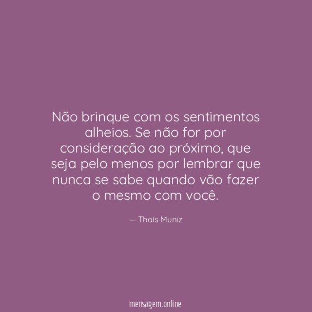 Não brinque com os sentimentos alheios