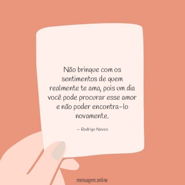 Não brinque com os sentimentos de quem realmente te ama