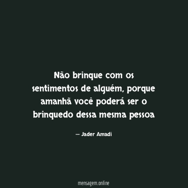 Não brinque com os sentimentos de alguém