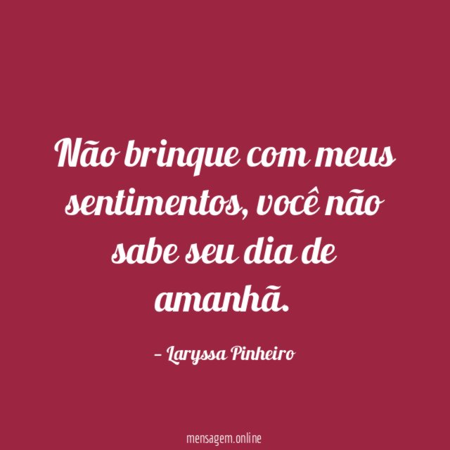 Não brinque com meus sentimentos