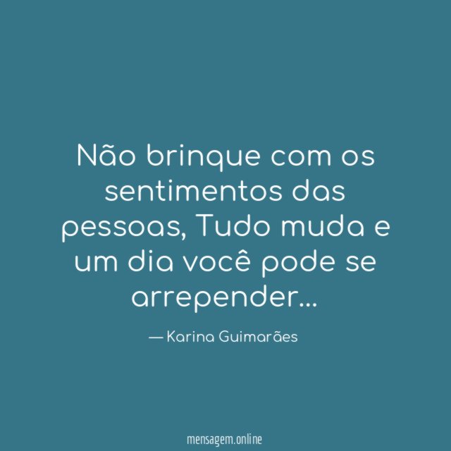 Não brinque com os sentimentos das pessoas