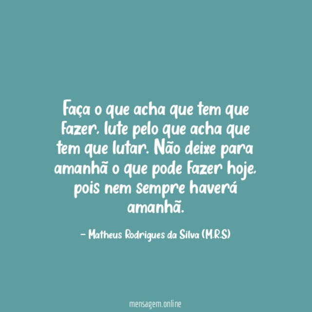 Faça o que acha que tem que fazer