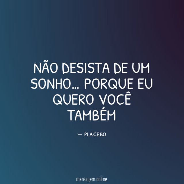 Não desista de um sonho